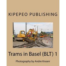 Trams in Basel (Blt) 1: Photography by Andre Knoerr Paperback, Createspace Independent Publishing Platform