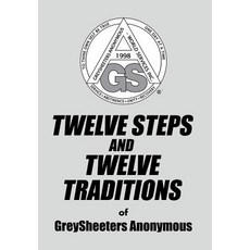 Twelve Steps and Twelve Traditions of Greysheeters Anonymous Hardcover, Xlibris