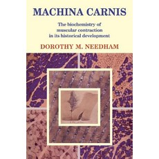 Machina Carnis:The Biochemistry of Muscular Contraction in Its Historical Development, Cambridge University Press