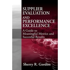 Supplier Evaluation and Performance Excellence: A Guide to Meaningful Metrics and Successful Results Hardcover, J. Ross Publishing