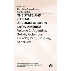 The State and Capital Accumulation in Latin America: Argentina Bolivia Colombia Ecuador Peru Uruguay Venezuela Hardcover, Palgrave MacMillan