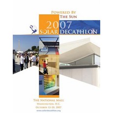 Powered by the Sun: 2007 Solar Decathlon Paperback, Createspace Independent Publishing Platform