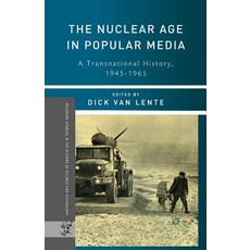 The Nuclear Age in Media: A Transnational History 1945 1965 Paperback, Palgrave MacMillan