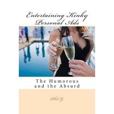 Entertaining Kinky Personal Ads Paperback, Createspace Independent Publishing Platform
