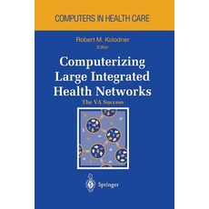 Computerizing Large Integrated Health Networks: The Va Success Paperback, Springer