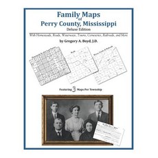Family Maps of Perry County Mississippi Paperback, Arphax Publishing Co.