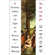 Fatal Discord: Erasmus Luther and the Fight for the Western Mind Hardcover, Harper