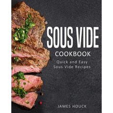 Sous Vide: Sous Vide Cookbook: Quick and Simple Sous Vide Recipes Paperback, Createspace Independent Publishing Platform