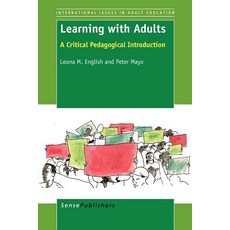 Learning with Adults: A Critical Pedagogical Introduction Paperback, Sense Publishers