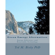 Green Energy Alternatives: Energy Efficiency and Renewable Technology Paperback, Createspace
