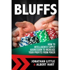 Bluffs: How to Intelligently Apply Aggression to Increase Your Profits from Poker Paperback, Createspace Independent Publishing Platform