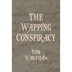 The Wapping Conspiracy Paperback, Createspace Independent Publishing Platform