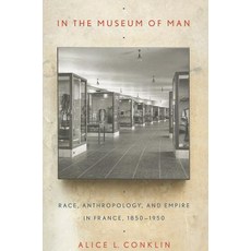In the Museum of Man: Race Anthropology and Empire in France 1850-1950 Paperback, Cornell University Press