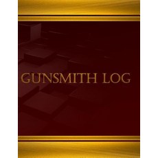 Gunsmith Log (Journal Log Book - 125 Pgs 8.5 X 11 Inches: Gunsmith Log Logbook (X-Large) Paperback, Createspace Independent Publishing Platform