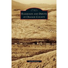 Railroads and Depots of Orange County Hardcover, Arcadia Publishing Library Editions