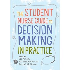 The Student Nurse Guide to Decision Making in Practice Paperback, Open University Press
