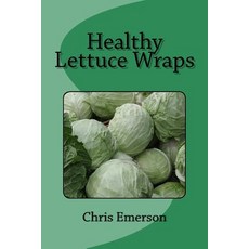 Healthy Lettuce Wraps Paperback, Createspace Independent Publishing Platform