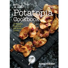The Potatopia Cookbook: 77 Recipes Starring the Humble Potato Paperback, Agate Surrey