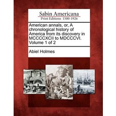 American Annals Or a Chronological History of America from Its Discovery in MCCCCXCII to MDCCCVI. Volume 1 of 2 Paperback, Gale Ecco, Sabin Americana