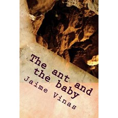 The Ant and the Baby Paperback, Createspace Independent Publishing Platform