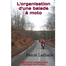 L'Organisation D'Une Balade a Moto Paperback, Createspace Independent Publishing Platform