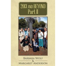 2013 and Beyond Part II Paperback, Authorhouse
