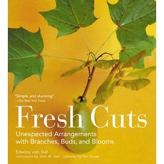 Fresh Cuts: Unexpected Arrangements with Branches Buds and Blooms Paperback, Artisan Publishers