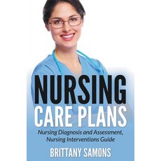 Nursing Care Plans: Nursing Diagnosis and Assessment Nursing Interventions Guide Paperback, Mihails Konoplovs