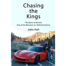 Chasing the Kings: The Quest to Become King of the Mountain on Mulholland Drive Paperback, Createspace