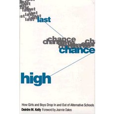 Last Chance High: How Girls and Boys Drop in and Out of Alternative Schools Hardcover, Yale University Press