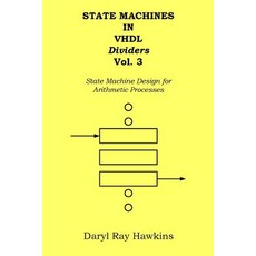 State Machines in VHDL Dividers Vol. 3: State Machine Design for Arithmetic Processes Paperback, Createspace