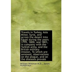 Travels in Turkey Asia Minor Syria and Across the Desert Into Egypt During the Years 1799 1800 Hardcover, BiblioLife