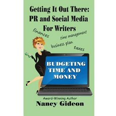Getting It Out There: PR & Social Media for Writers: Branding What's in a Name?; Budgeting Time & Money Paperback, Tell-Tale Publishing Group, LLC