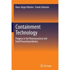 Containment Technology: Progress in the Pharmaceutical and Food Processing Industry Paperback, Springer