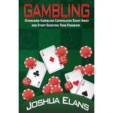 Gambling Addiction: Overcome Gambling Compulsion Right Away and Start Enjoying Your Freedom Paperback, Createspace Independent Publishing Platform