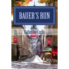 Bauer's Run Paperback, Createspace Independent Publishing Platform