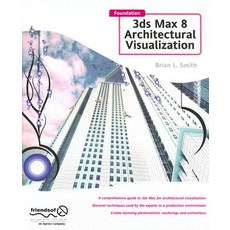 Foundation 3ds Max 8 Architectural Visualization: Hardcover, Friends of ED