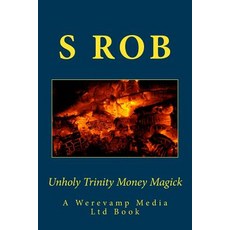 Unholy Trinity Money Magick Paperback, Createspace Independent Publishing Platform