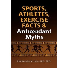 Sports Athletes Exercise Facts & Antioxidant Myths Paperback, Createspace