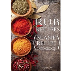 Rub Recipes: Blank Recipe Cookbook 7 X 10 100 Blank Recipe Pages Paperback, Createspace Independent Publishing Platform
