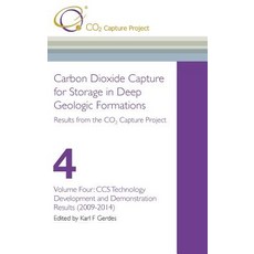 Carbon Dioxide Capture for Storage in Deep Geological Formations - Results from the Co2 Capture Project Vol 4 Hardcover, Cpl Press