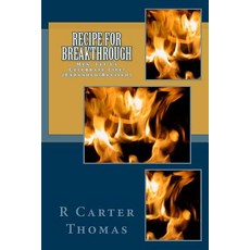 Recipe for Breakthrough: Men Let Us Celebrate Life! Paperback, Createspace Independent Publishing Platform