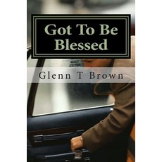 Got to Be Blessed: The Life and Times of a Chicago Taxi Driver Paperback, Createspace