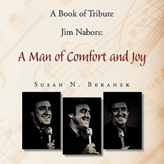 A Book of Tribute Jim Nabors: A Man of Comfort and Joy Paperback, Xlibris