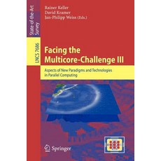 Facing the Multicore-Challenge III: Aspects of New Paradigms and Technologies in Parallel Computing Paperback, Springer