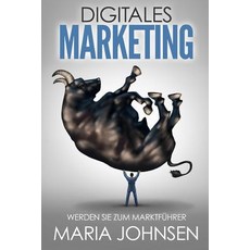 Digitales Marketing: Werden Sie Zum Marktfuhrer Paperback, Createspace Independent Publishing Platform