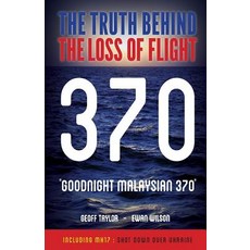 "Goodnight Malaysian 370": The Truth Behind the Loss of Flight 370 Paperback, Wilson Aviation