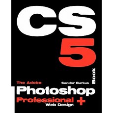 The Adobe Photoshop Cs5 Book Professional + Web Design: Buy This Book Get a Job! Paperback, Createspace Independent Publishing Platform