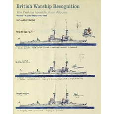 British Warship Recognition: The Perkins Identification Album: Volume I Capital Ships 1895-1939 Hardcover, US Naval Institute Press