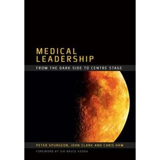 Medical Leadership: From the Dark Side to Centre Stage Paperback, CRC Press